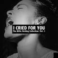 I Cried for You: The Billie Holiday Collection, Vol. 1