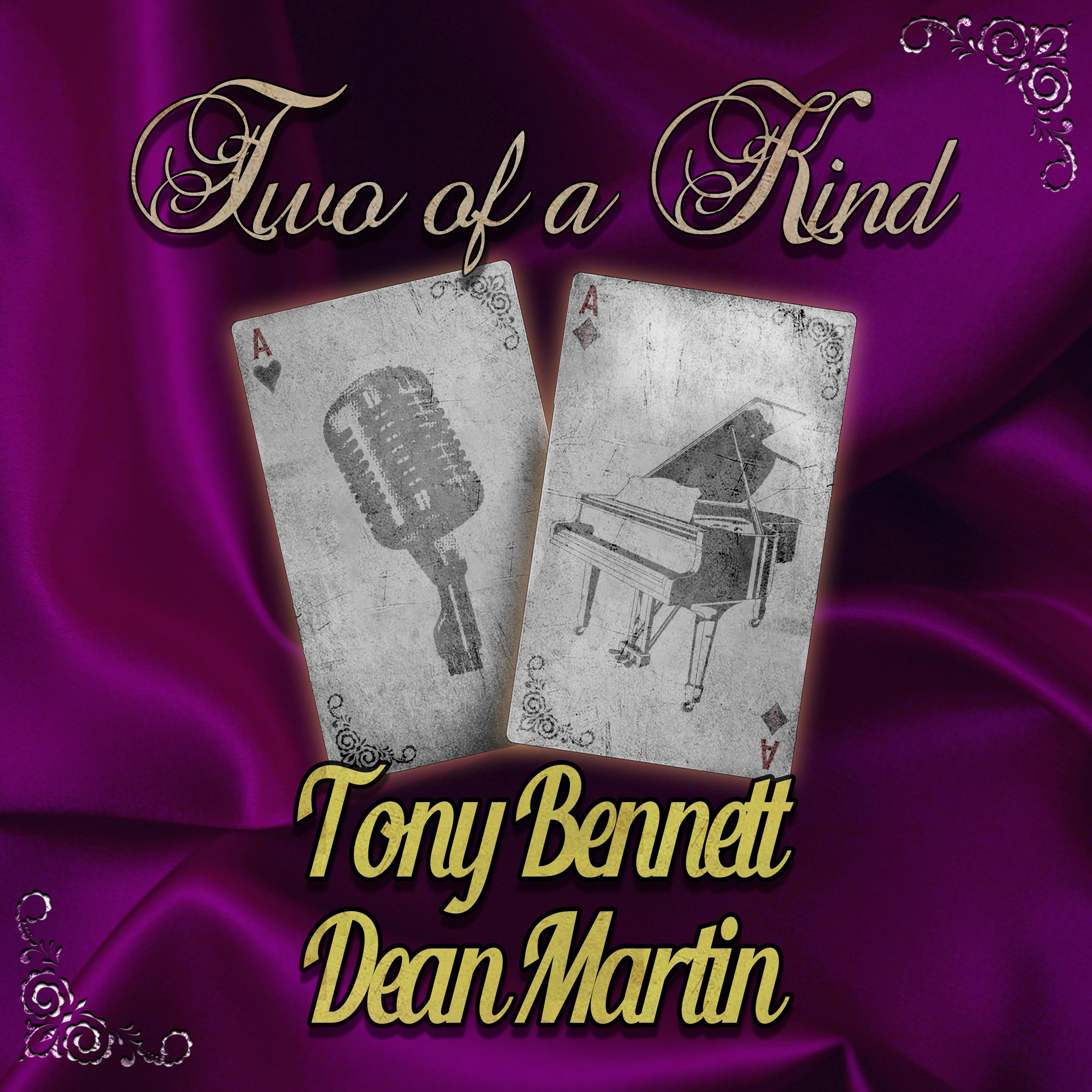 Two of a Kind: Tony Bennett & Dean Martin