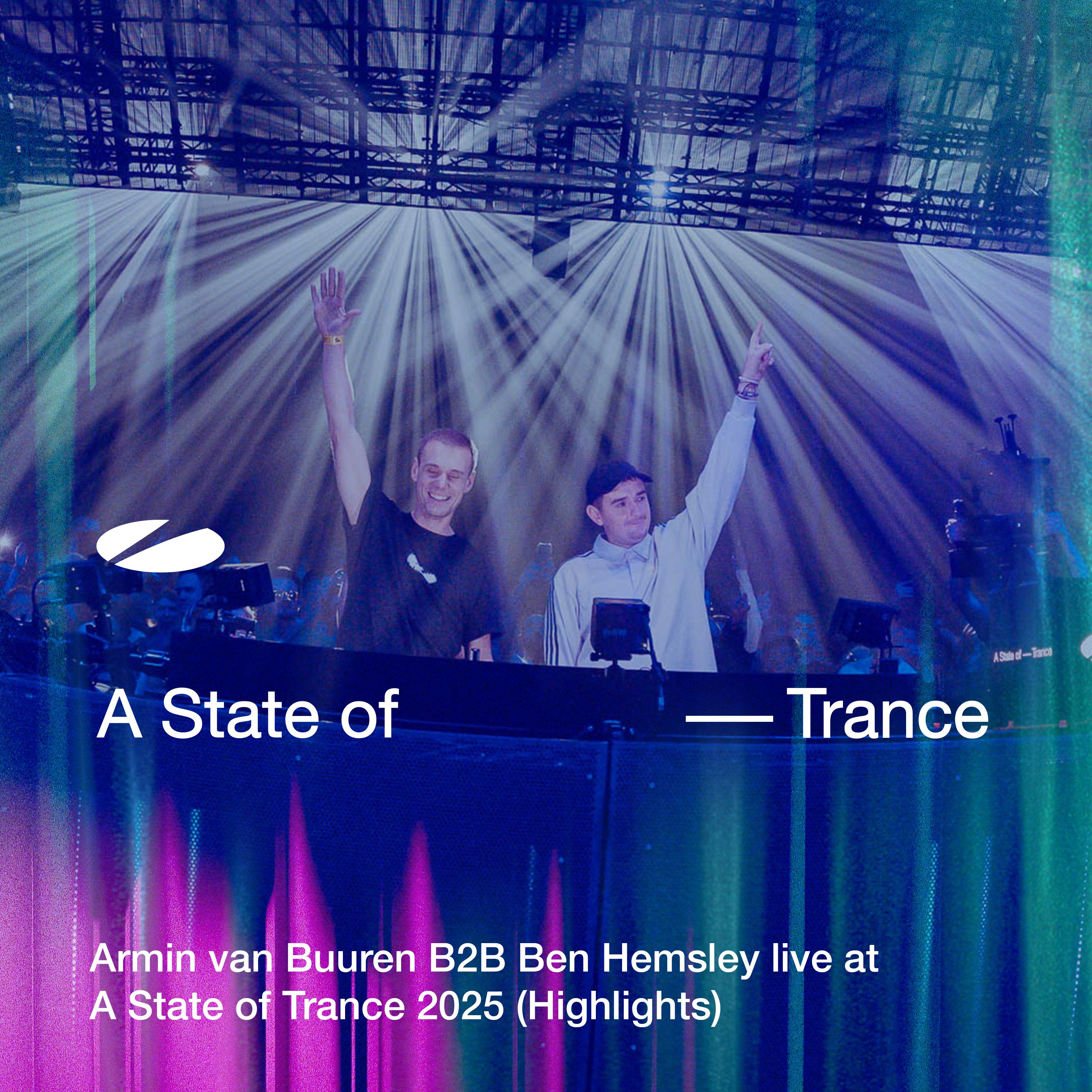 Armin van Buuren B2B Ben Hemsley live at A State of Trance 2025 (Highlights) [DJ Mix]专辑