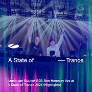 Armin van Buuren B2B Ben Hemsley live at A State of Trance 2025 (Highlights) [DJ Mix]