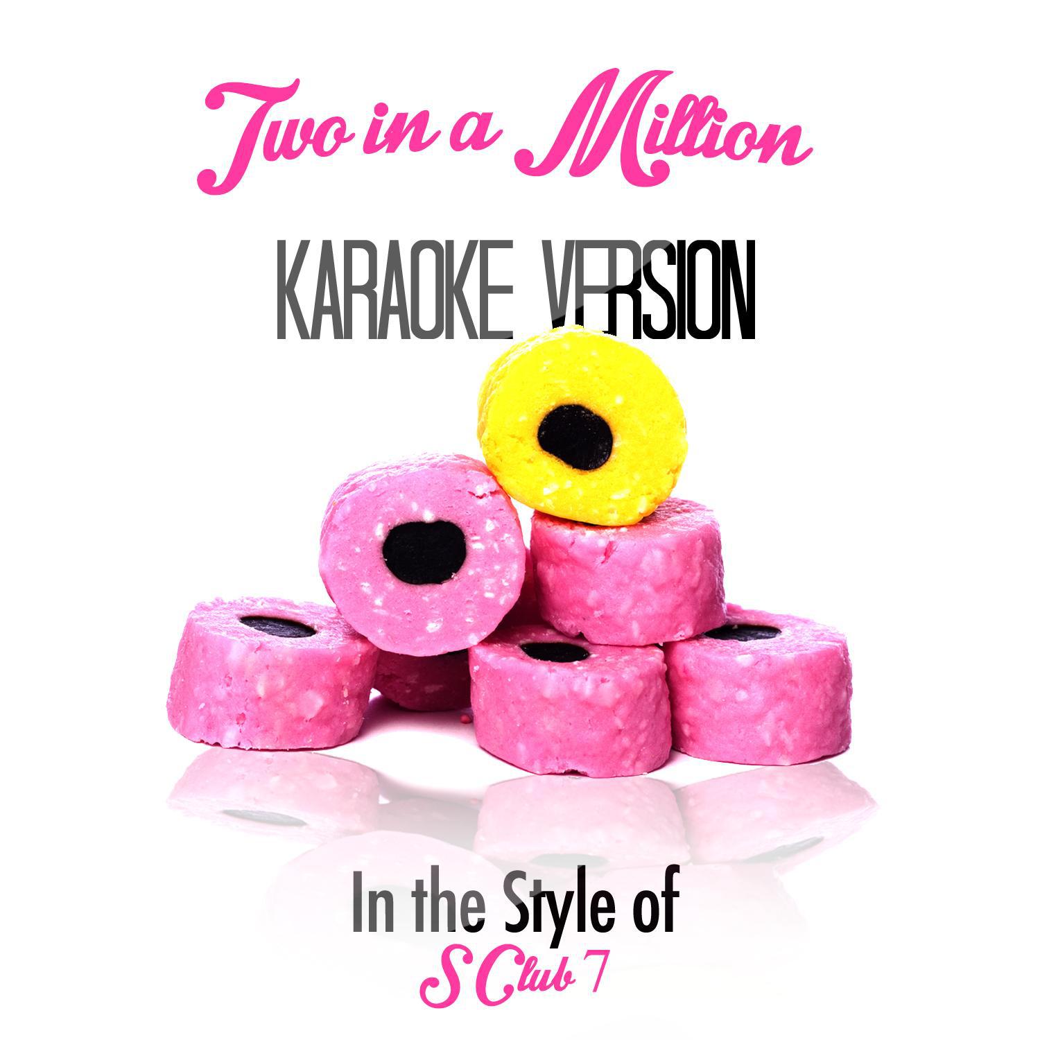 Two in a Million (In the Style of S Club 7) [Karaoke Version] - Single专辑