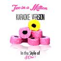 Two in a Million (In the Style of S Club 7) [Karaoke Version] - Single专辑