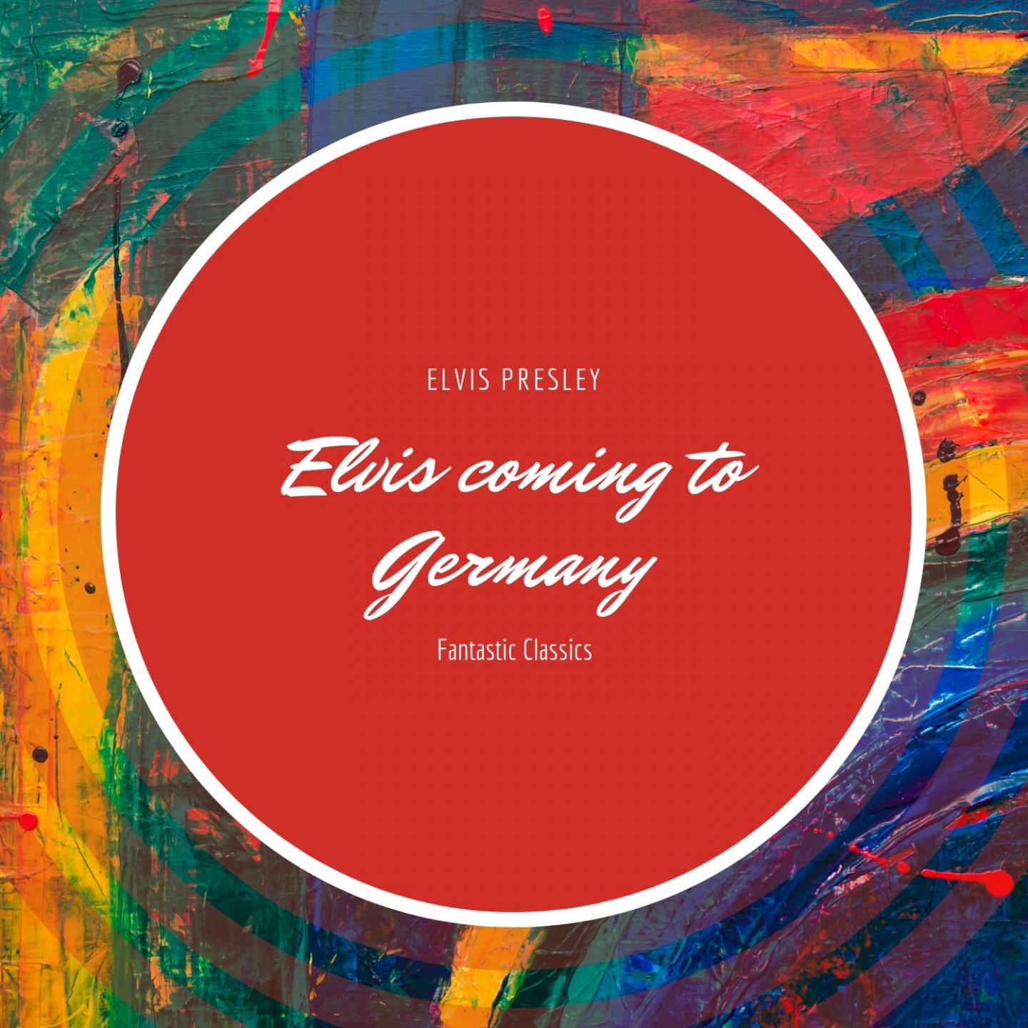 Elvis coming to Germany