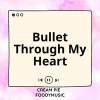 Bullet Through My Heart (Sped Up)