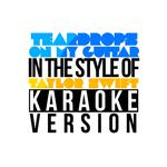 Teardrops on My Guitar (In the Style of Taylor Swift) [Karaoke Version] - Single专辑