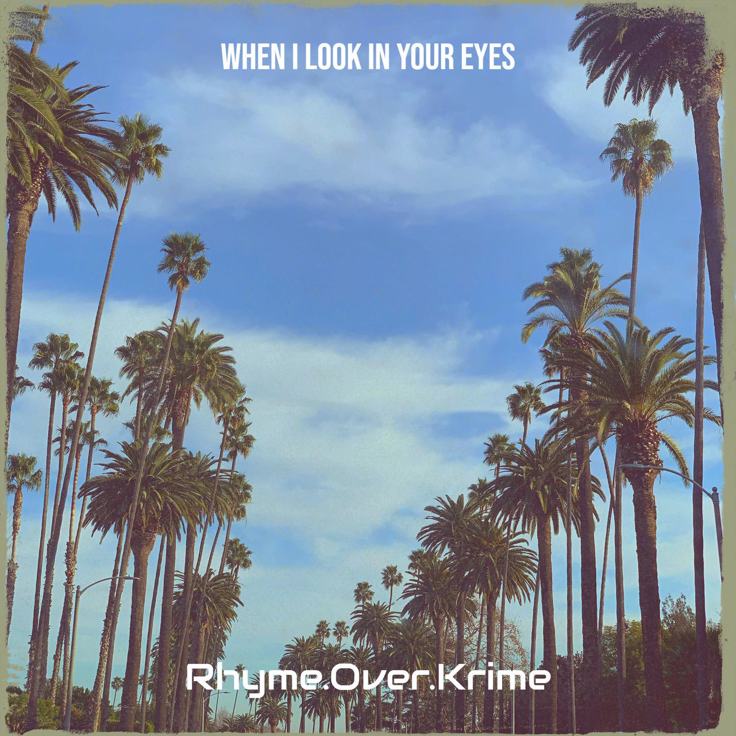 Rhyme.Over.Krime - When I Look in Your Eyes