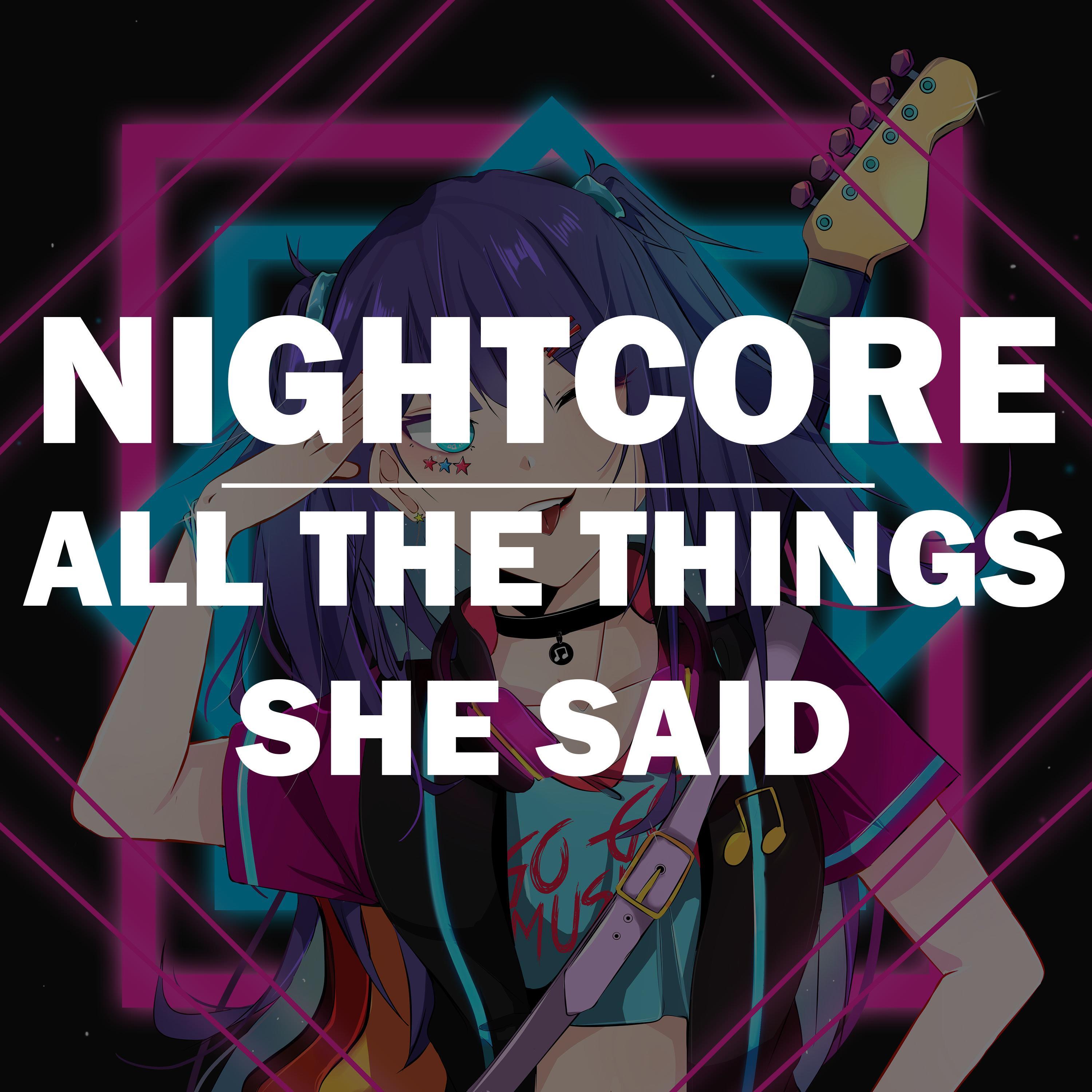 All The Things She Said (Nightcore)