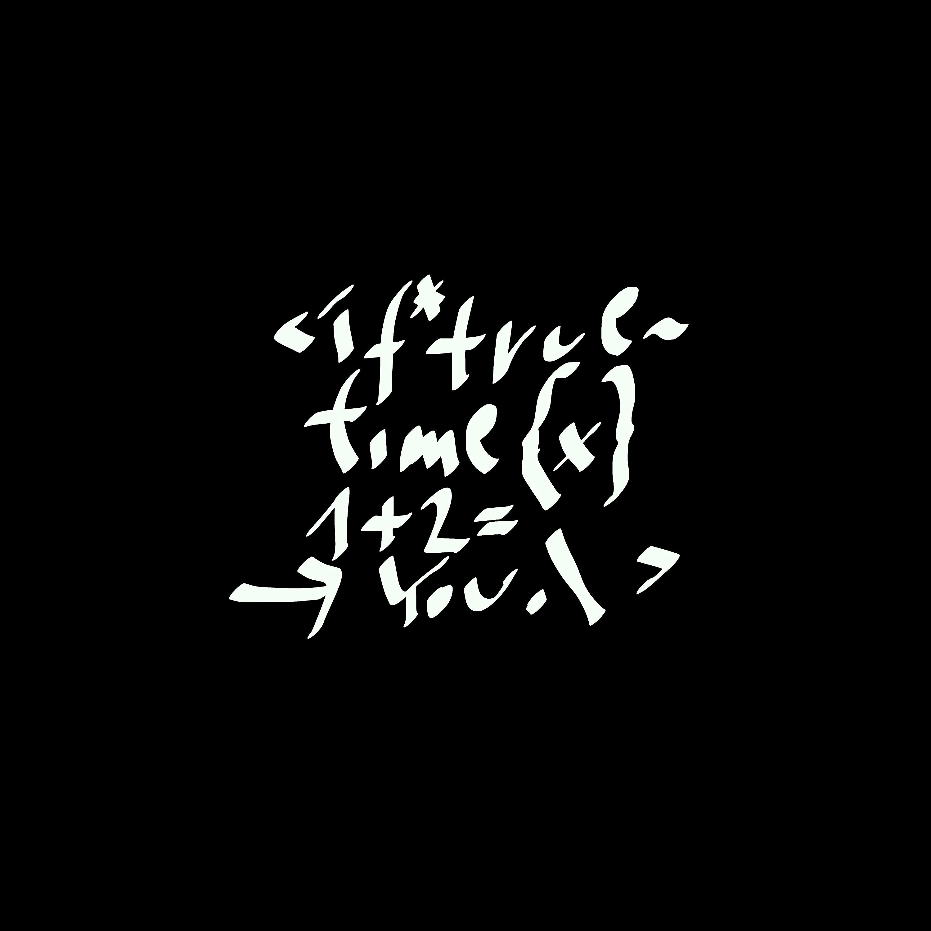 >if*true~time[x]1+2=you.\<