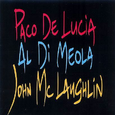 Guitar Trio: Paco de Lucia/John McLaughlin/Al Di Meola