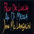 Guitar Trio: Paco de Lucia/John McLaughlin/Al Di Meola