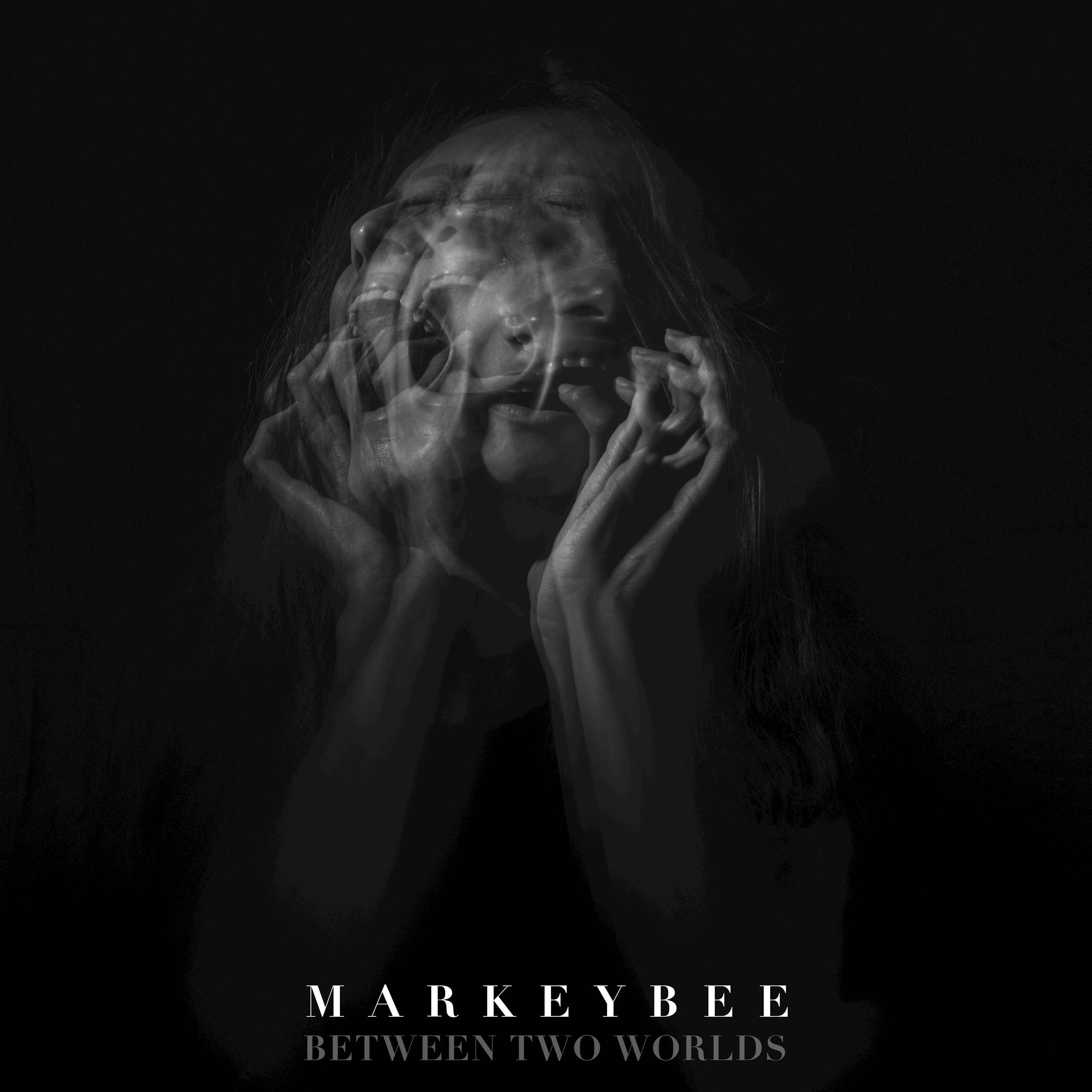 MARKEYBEE - Between Two Worlds