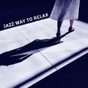 Jazz Way to Relax – Rest with Jazz, Smooth Piano Sounds, Note to Myself, Blue Moon专辑