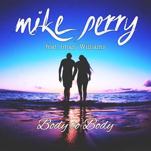 Mike Perry & Imani Williams - Body to Body (Pre-V) 带和声伴奏