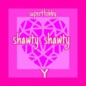 Shawty Shawty（Feat.Y）专辑