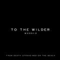 To the wilder (from "DEATH STRANDING 2 : ON THE BEACH" Soundtrack)