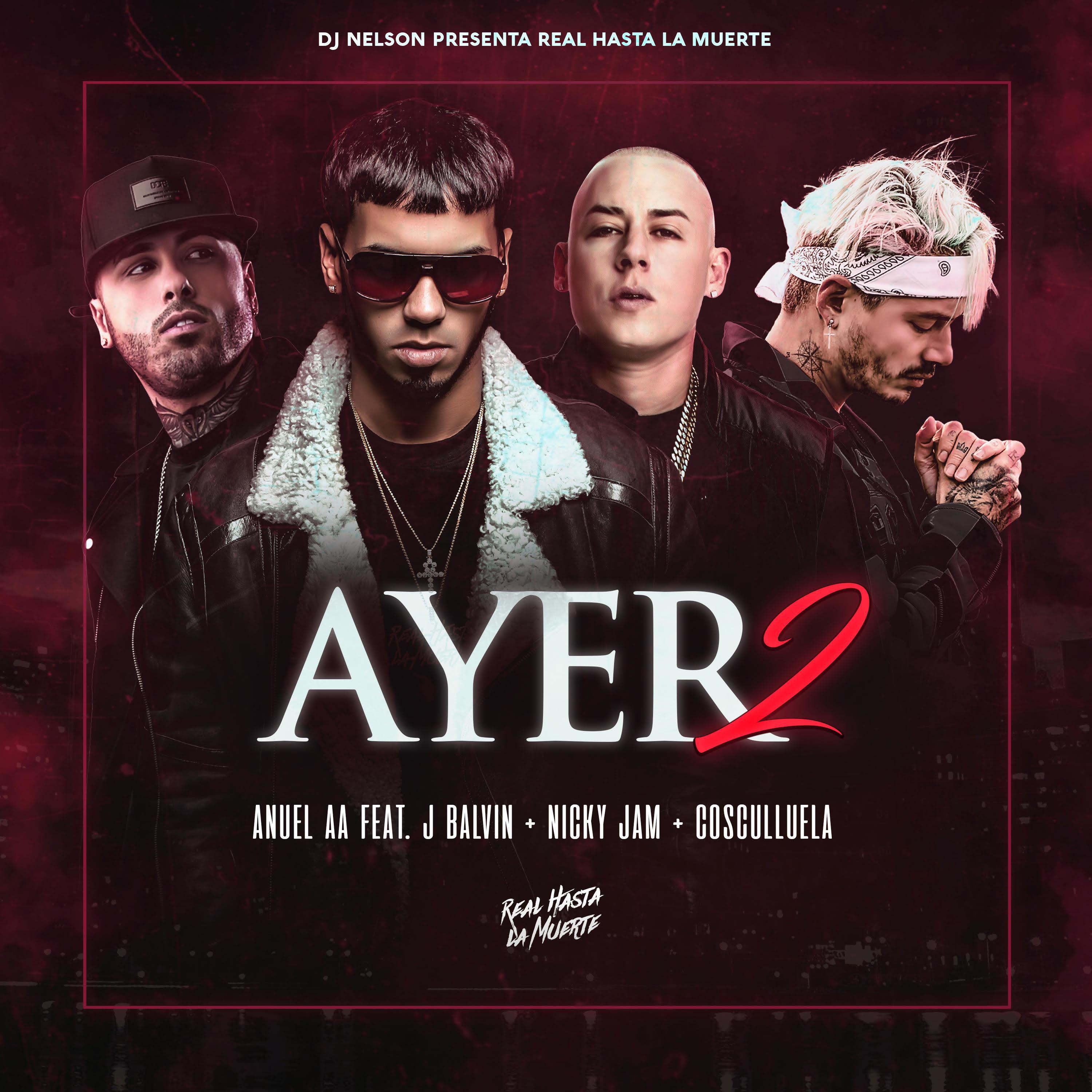 Ayer 2 (feat. Dj Nelson, J Balvin, Nicky Jam, Cosculluela)专辑