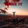Holstar - Make It