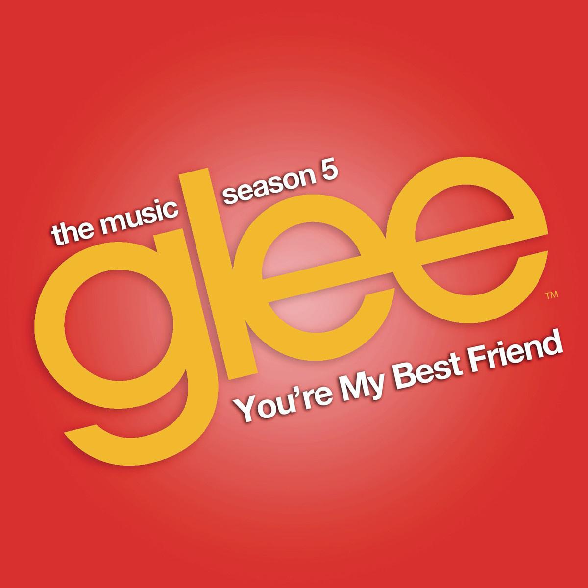 You're My Best Friend (Glee Cast Version)专辑