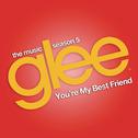 You're My Best Friend (Glee Cast Version)专辑
