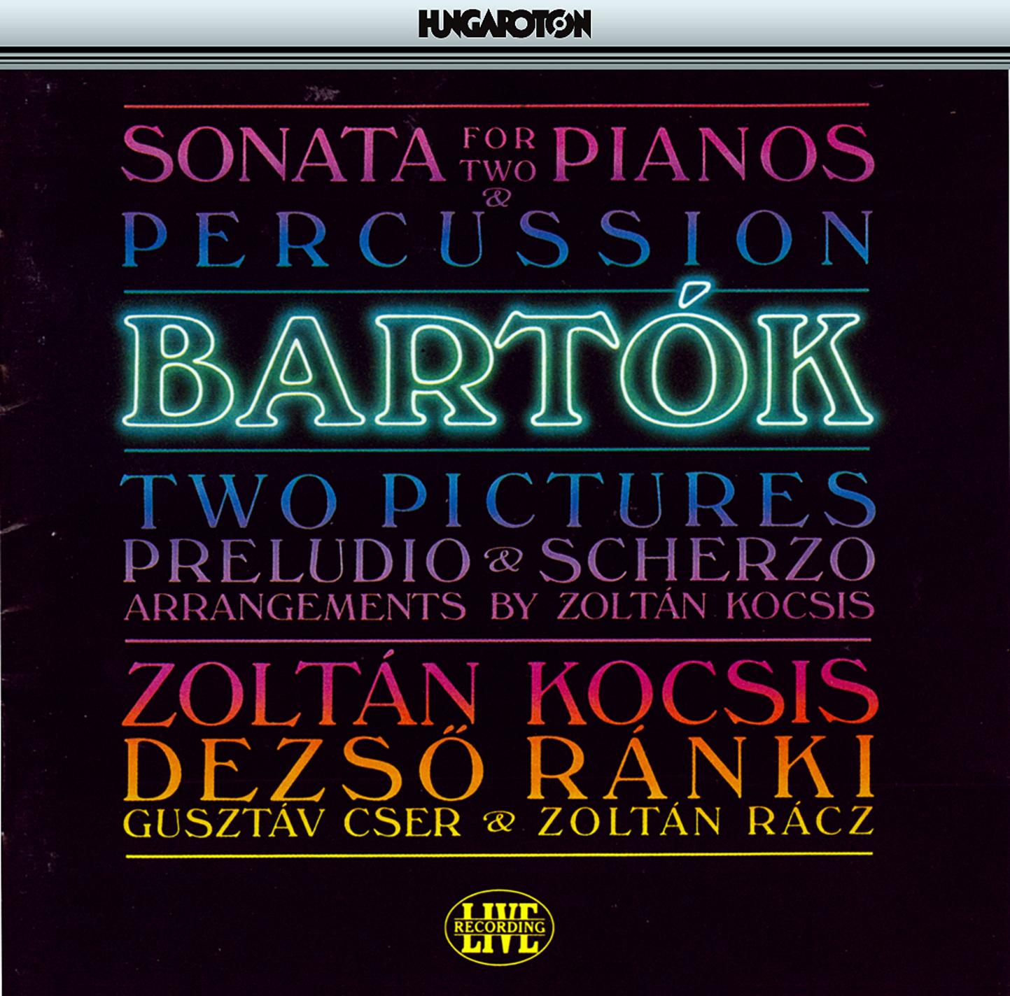 Bartok: Sonata for 2 Pianos and Percussion / 2 Pictures / Preludio and Scherzo