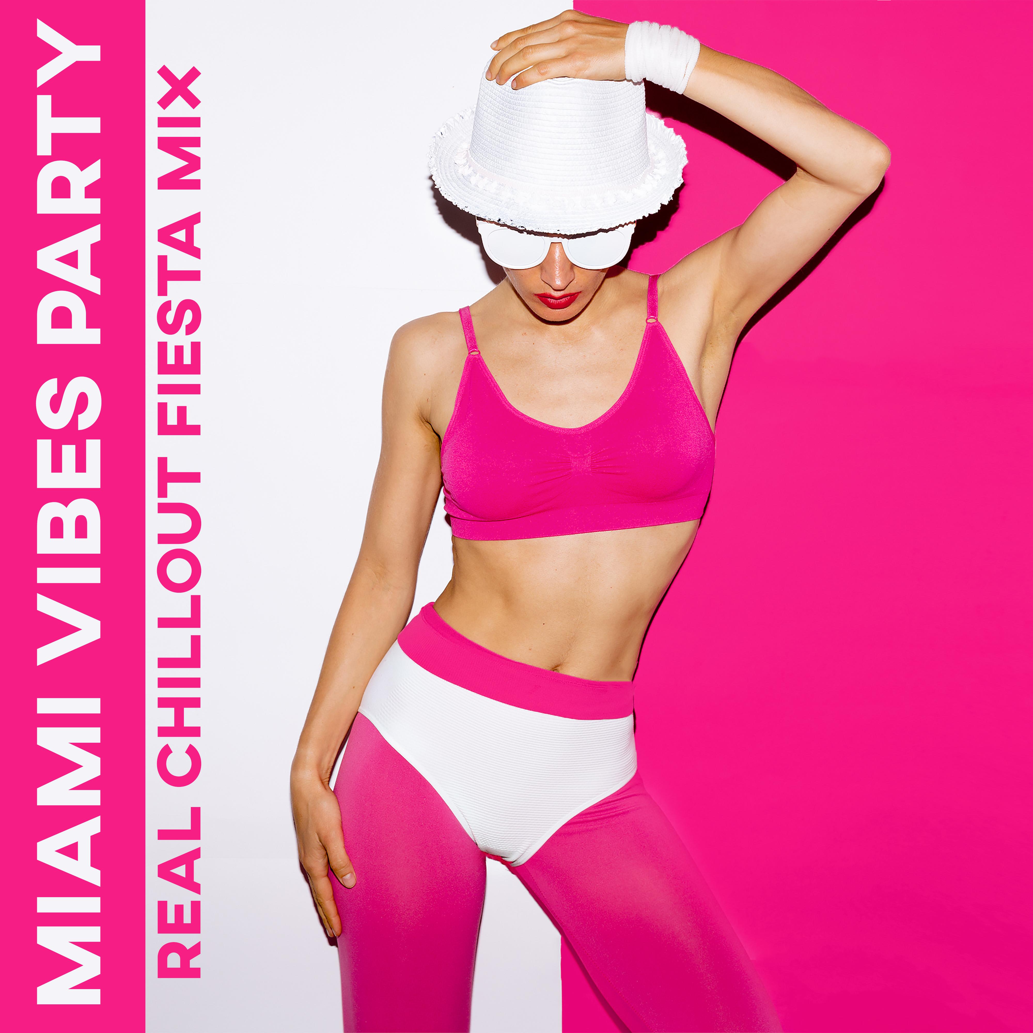 Miami Vibes Party: Real Chillout Fiesta Mix