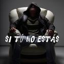 Si Tú No Estás - Single专辑