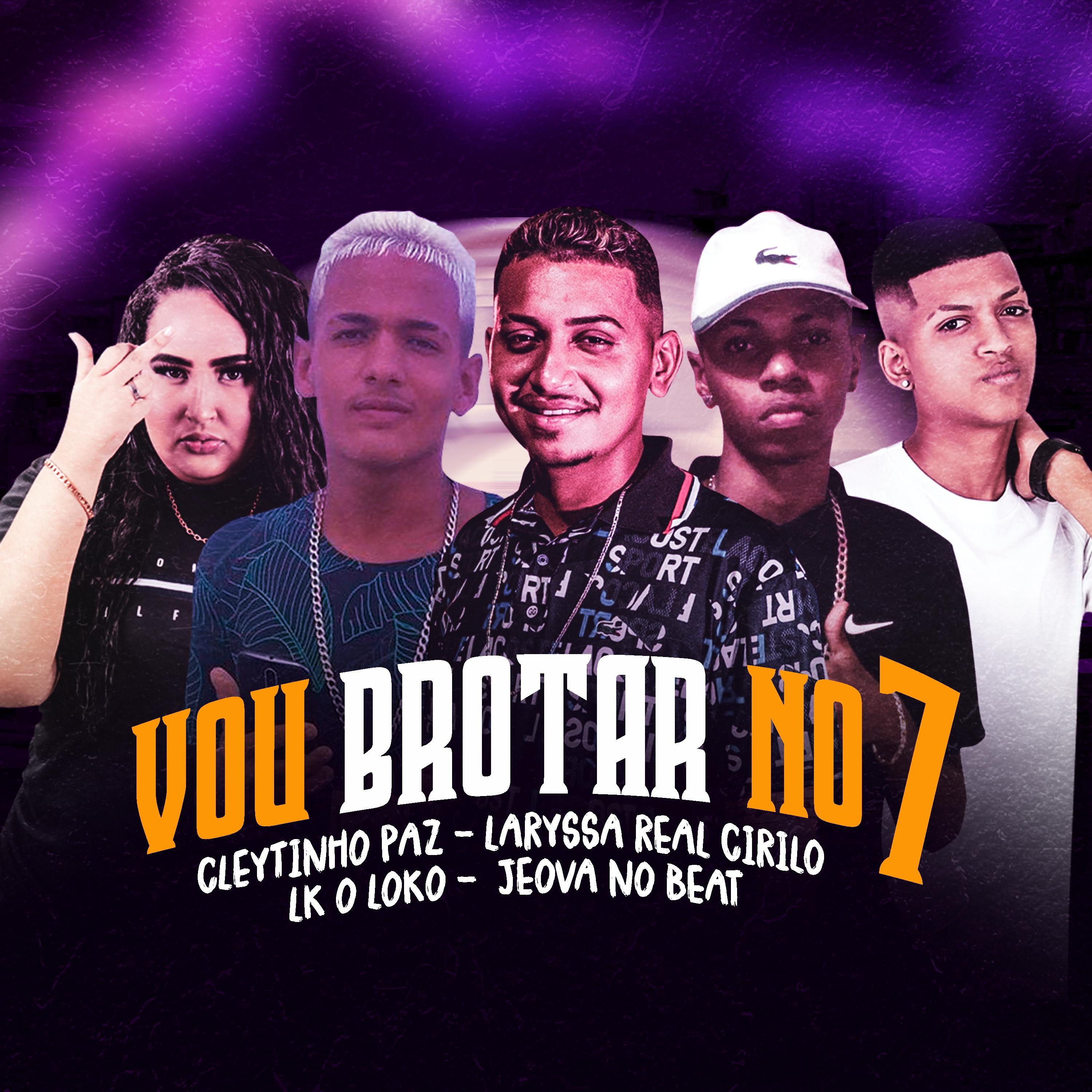 Cleytinho Paz - Vou Brotar no 7 (feat. Laryssa Real & Cirilo) (Brega Funk)