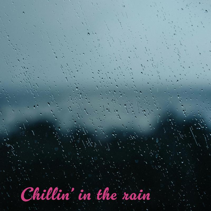 Chillin' in the rain (rainy vibes)