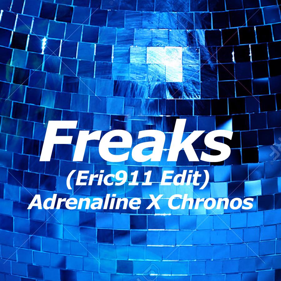 Freaks (Eric911 Edit)TJR X Adrenaline X Chronos专辑