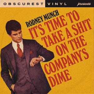 Obscurest Vinyl - It's Time to Take a Shit on the Company​'​s Dime (Karaoke Version) 带和声伴奏