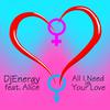 DJEnergy - All I Need is Your Love (feat. Alice) (Radio Edit)