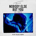 Nobody Else But You (Ricky Blaze Remix)专辑