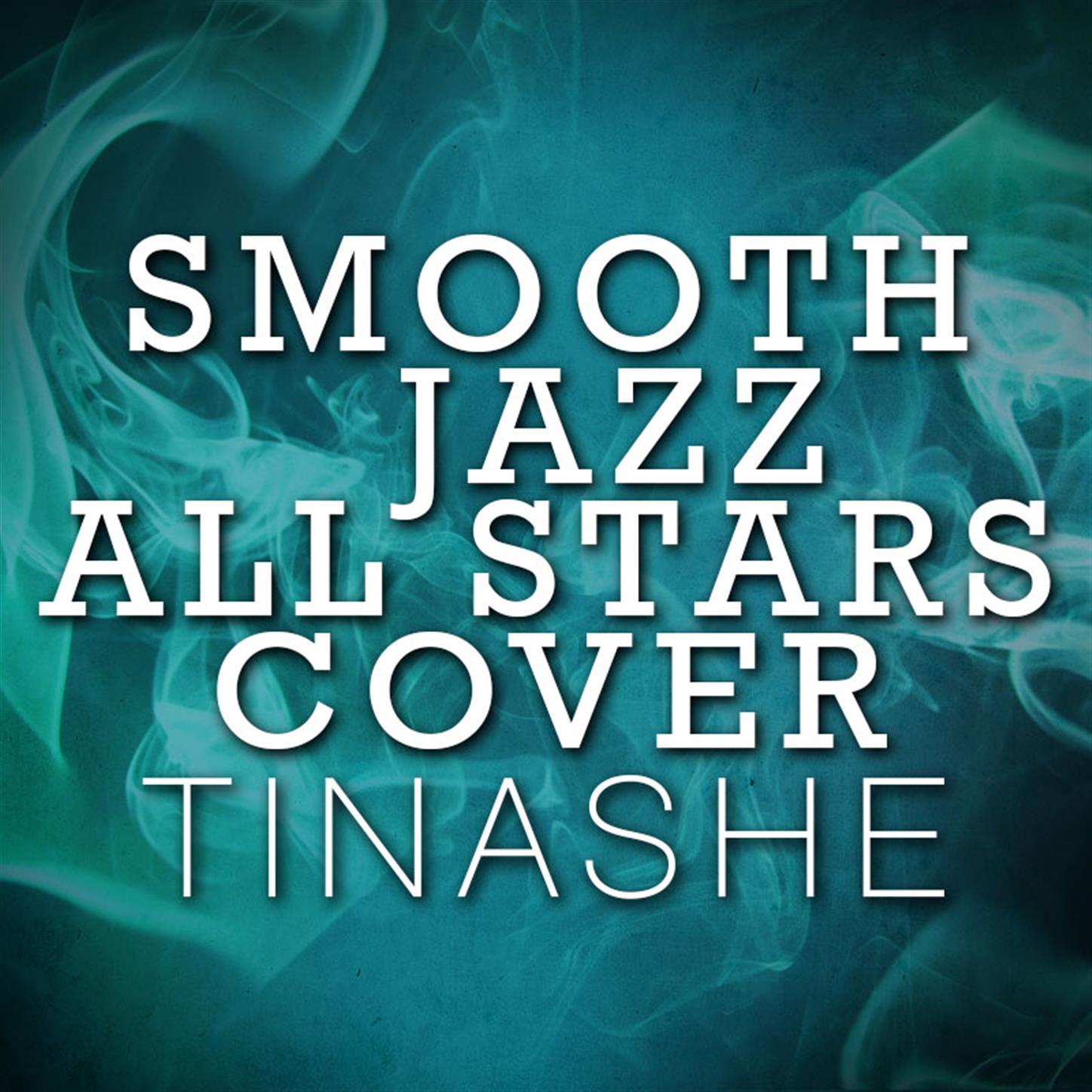 Smooth Jazz All Stars Cover Tinashe