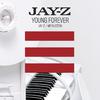 Young Forever [Jay-Z + Mr Hudson] (Explicit Album Version)
