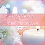 Deep Sleep Music - The Best of Yumi Matsutoya, Vol. 1: Relaxing Music Box Covers专辑