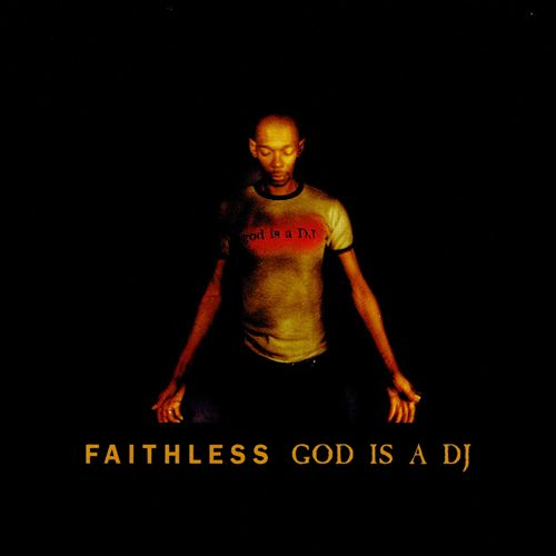 Faithless - God Is A DJ (Monster Mix)