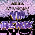 A$UKA - Out Of Control (VIP REMIX)专辑