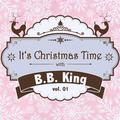 It's Christmas Time with B.B. King Vol. 01