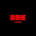 Do or Die (DPR CREAM Remix)