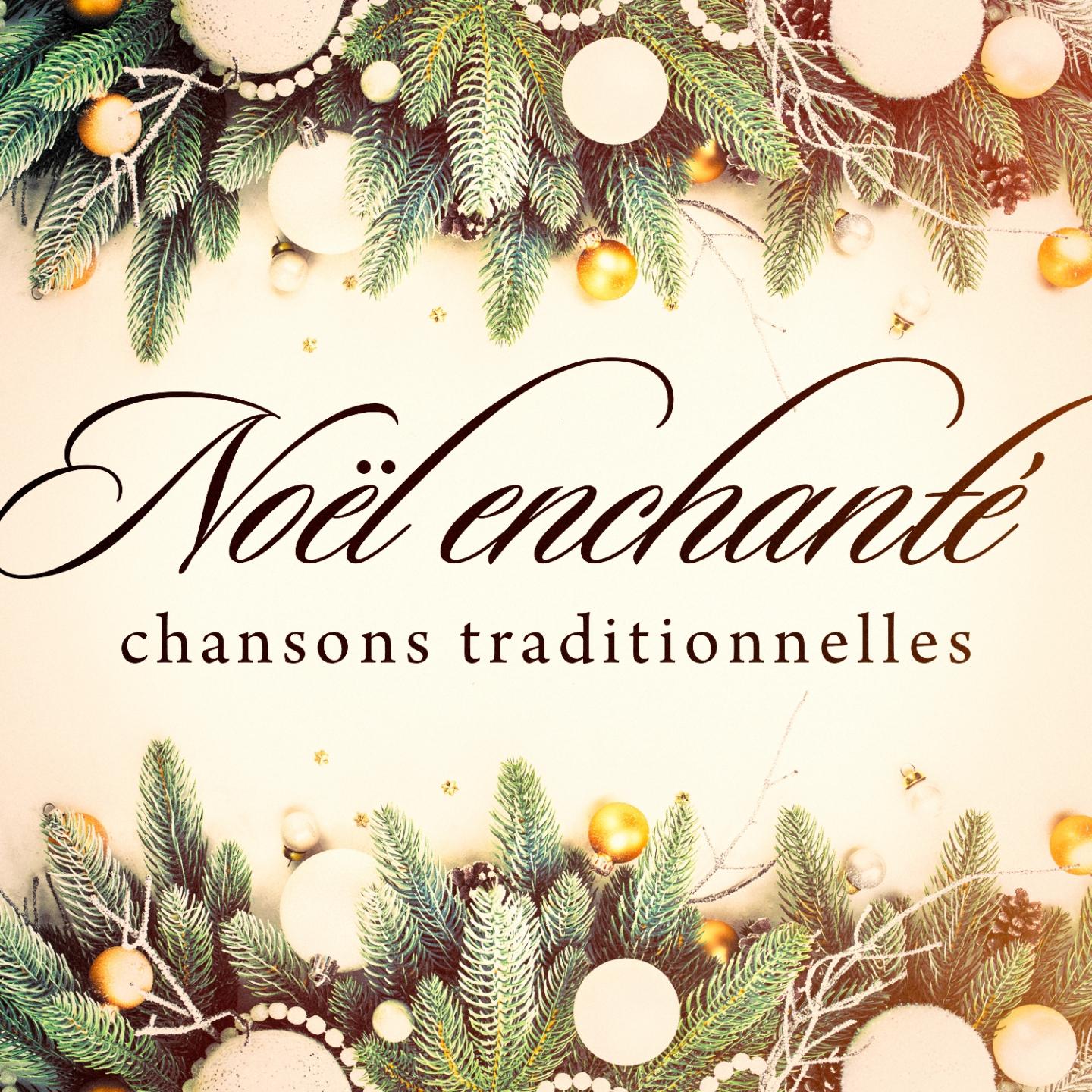 Noël enchanté : Chansons traditionnelles专辑