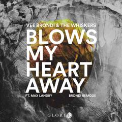 Blows My Heart Away (feat. Max Landry) (Brondi Remode)