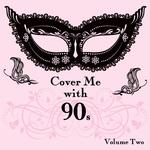 Cover Me With 90s, Vol. 2专辑