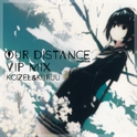 OuR Distance(VIP MIX)专辑