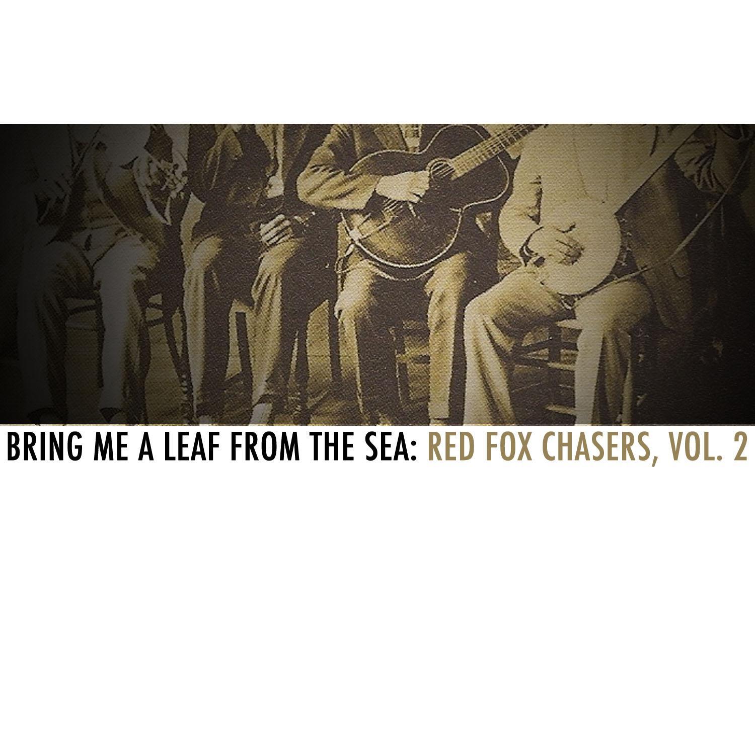 Bring Me a Leaf from the Sea: Red Fox Chasers, Vol. 2