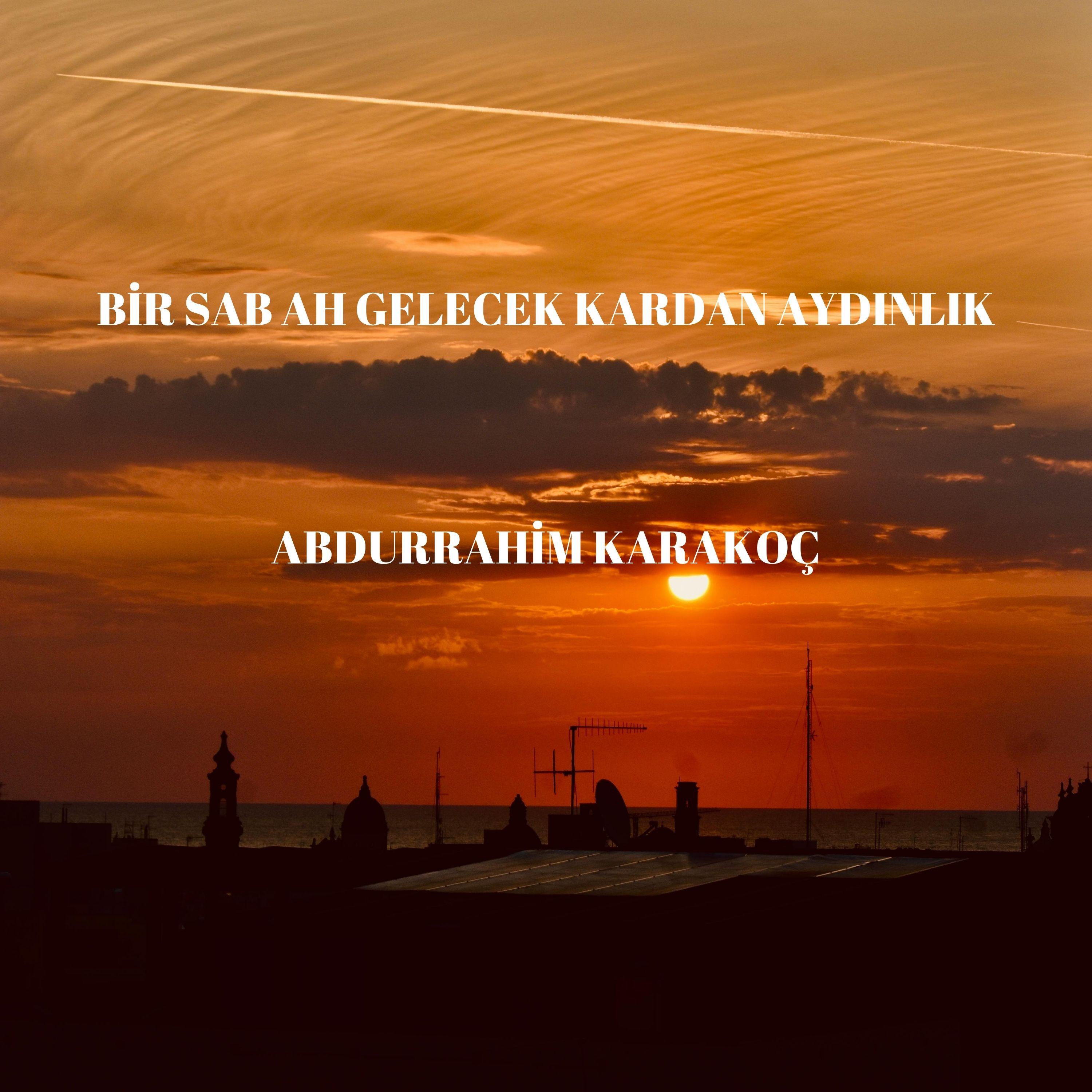 BİR SABAH GELECEK KARDAN AYDINLIK