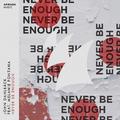 Never Be Enough