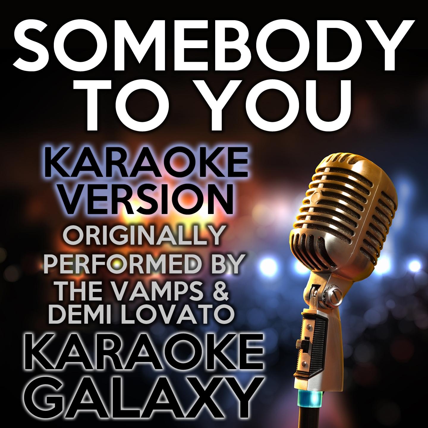 Karaoke Galaxy - Somebody to You (Karaoke Instrumental Version)