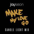 Make My Love Go (Candle Light Remix)