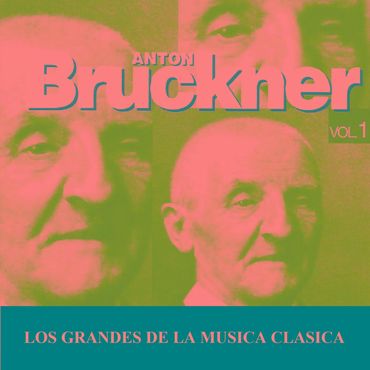 Los Grandes de la Musica Clasica - Anton Bruckner Vol. 1