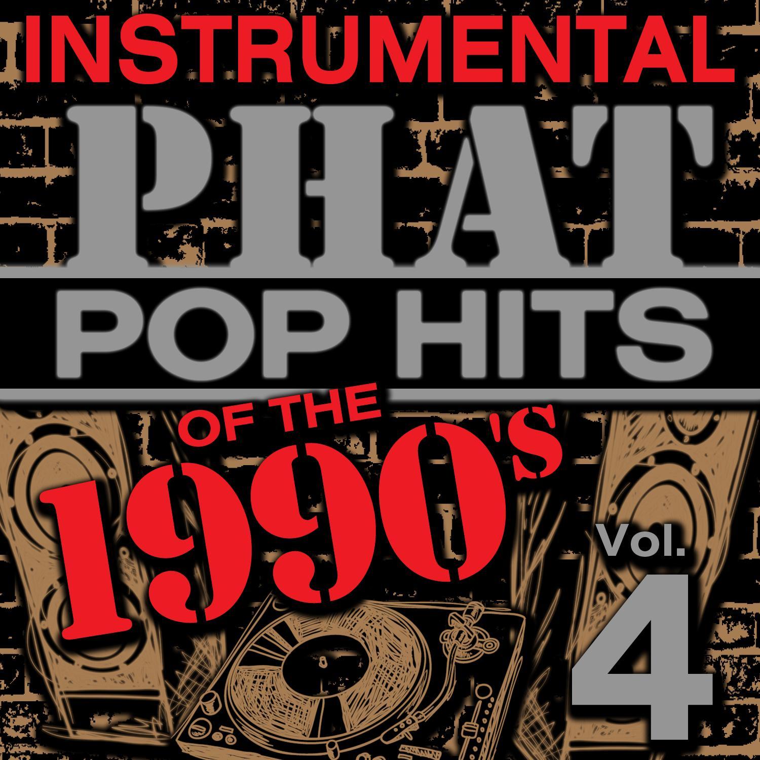 Instrumental Phat Pop Hits of the 1990's, Vol. 4